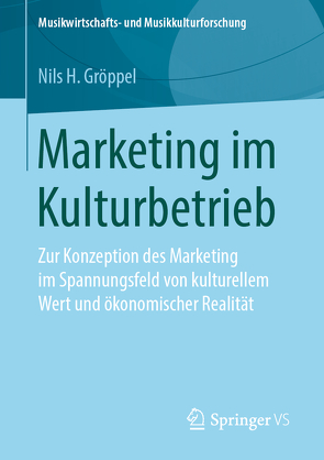 Marketing im Kulturbetrieb von Gröppel,  Nils H.