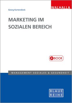 Marketing im Sozialen Bereich von Kortendieck,  Georg