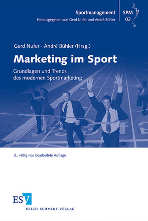 Marketing im Sport von Banke,  Bernd, Blaesen,  Stefan, Bühler,  André, Chatrath,  Stefan, Digel,  Helmut, Fahrner,  Marcel, Fantapié Altobelli,  Claudia, Häusel,  Hans-Georg, Nagel,  Siegfried, Nufer,  Gerd, Reiche,  Elena, Richter,  Herrmann A., Rohlmann,  Peter, Sander,  Matthias, Schaaf,  Daniela, Schlesinger,  Torsten, Schunk,  Holger, Suchy,  Günther, Walzel,  Stefan