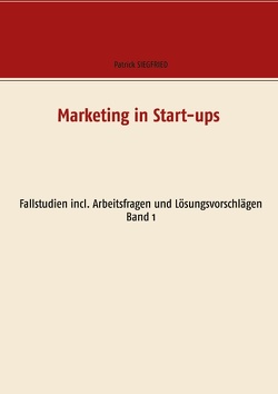 Marketing in Start-ups von Siegfried,  Patrick