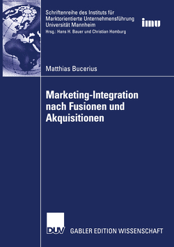Marketing-Integration nach Fusionen und Akquisitionen von Bucerius,  Matthias