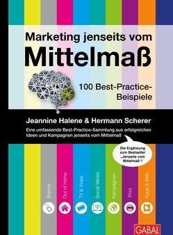 Marketing jenseits vom Mittelmaß von Halene,  Jeannine, Scherer,  Hermann