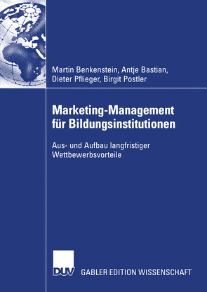 Marketing-Management für Bildungsinstitutionen von Bastian,  Anke, Benkenstein,  Martin, Pflieger,  Dieter, Postler,  Birgit