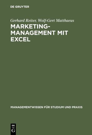 Marketing-Management mit EXCEL von Matthaeus,  Wolf-Gert, Reiter,  Gerhard