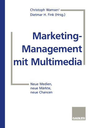 Marketing-Management mit Multimedia von Fink,  Dietmar H., Wamser,  Christoph