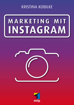 Marketing mit Instagram von Kobilke,  Kristina