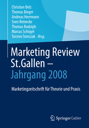 Marketing Review St. Gallen – Jahrgang 2008 von Belz,  Christian, Bieger,  Thomas, Herrmann,  Andreas, Reinecke,  Sven, Rudolph,  Thomas, Schögel,  Marcus, Tomczak,  Torsten