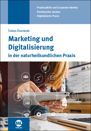 Marketing und Digitalisierung in der Naturheilkundlichen Praxis von Eisenkolb,  Tobias
