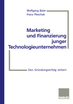 Marketing und Finanzierung junger Technologieunternehmen von Baier,  Wolfgang, Pleschak,  Frank