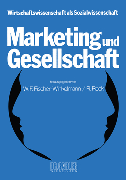 Marketing und Gesellschaft von Fischer-Winkelmann,  W. F., Rock,  R.