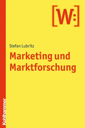 Marketing und Marktforschung von Lubritz,  Stefan