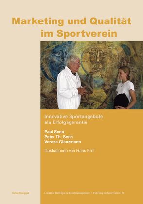 Marketing und Qualität im Sportverein von Glanzmann,  Verena, Senn,  Paul, Senn,  Peter Th