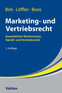 Marketing- und Vertriebsrecht von Birk,  Axel, Boos,  Sabine, Löffler,  Joachim