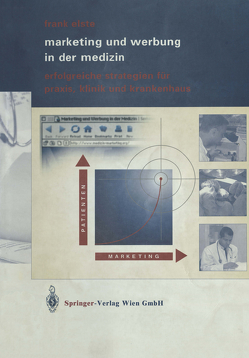 Marketing und Werbung in der Medizin von Elste,  Frank, Lyck,  Katri Helena, Pätzold,  Jens