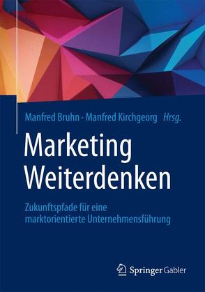 Marketing Weiterdenken von Bruhn,  Manfred, Kirchgeorg,  Manfred