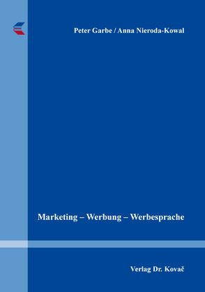 Marketing – Werbung – Werbesprache von Garbe,  Peter, Nieroda-Kowal,  Anna