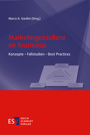 Marketingexzellenz im Tourismus von Bölitz,  Ingeborg, Brysch,  Armin A., Freyberg,  Burkhard von, Gardini,  Marco A., Heyer,  Angelika, Horster,  Eric, Ingenillem,  Philipp S., Jockwer,  Axel, Lieven,  Stefan von, Marti,  Bruno, Meyer,  Cornelius, Oven-Krockhaus,  Ina zur, Seppäla Esser,  Raija, Steinhauser,  Carolin, Toedt,  Michael