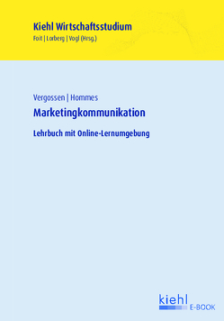 Marketingkommunikation von Foit,  Kristian, Hommes,  Katja, Lorberg LL.M.,  M.A.,  Daniel, Vergossen,  Harald, Vogl,  Bernard