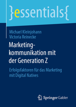 Marketingkommunikation mit der Generation Z von Kleinjohann,  Michael, Reinecke,  Victoria