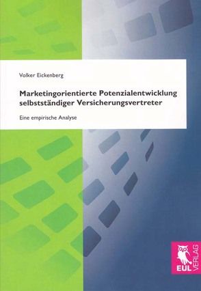 Marketingorientierte Potenzialentwicklung selbstständiger Versicherungsvertreter von Eickenberg,  Volker