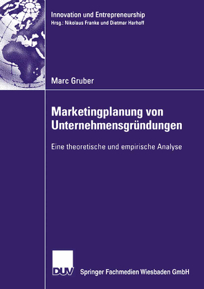 Marketingplanung von Unternehmensgründungen von Gruber,  Marc, Harhoff,  Ph.D.,  Prof. Dietmar