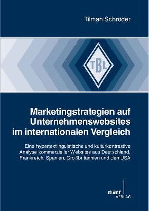 Marketingstrategien auf Unternehmenswebsites im internationalen Vergleich von Schröder,  Tilman