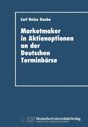 Marketmaker in Aktienoptionen an der Deutschen Terminbörse von Daube,  Carl Heinz