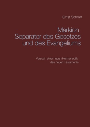 Markion Separator des Gesetzes und des Evangeliums von Schmitt,  Ernst