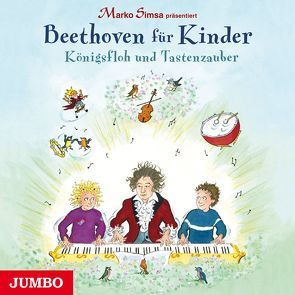 Marko Simsa präsentiert: Beethoven für Kinder. Königsfloh und Tastenzauber von Simsa,  Marko