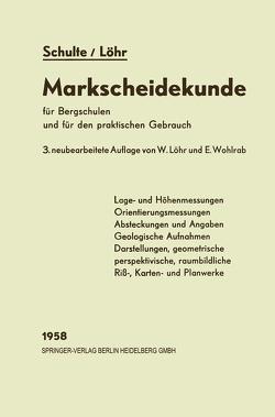 Markscheidekunde für Bergschulen und für den praktischen Gebrauch von Löhr,  Wilhelm, Schulte,  Gottfried, Wohlrab,  E.