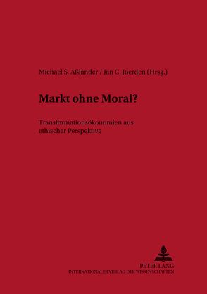 Markt ohne Moral? von Aßländer,  Michael S., Joerden,  Jan C.