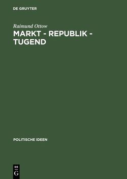 Markt – Republik – Tugend von Ottow,  Raimund