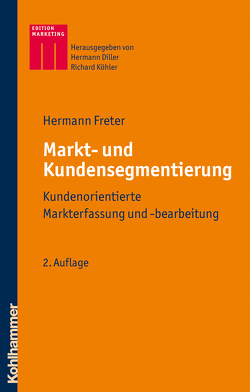 Markt- und Kundensegmentierung von Diller,  Hermann, Freter,  Hermann, Köhler,  Richard