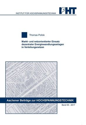 Markt- und netzorientierter Einsatz dezentraler Energiewandlungsanlagen in Verteilungsnetzen von Pollok,  Thomas