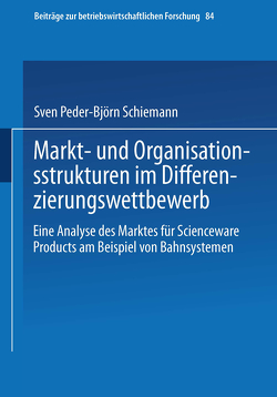 Markt- und Organisationsstrukturen im Differenzierungswettbewerb von Schiemann,  Sven Peder-Björn