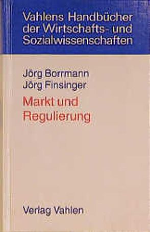 Markt und Regulierung von Borrmann,  Jörg, Finsinger,  Jörg