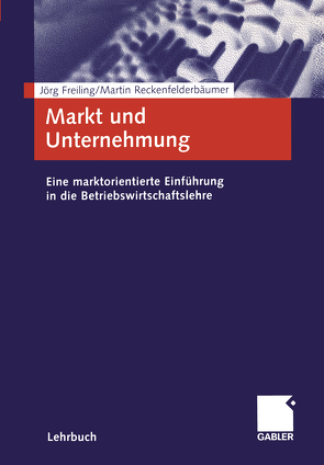 Markt und Unternehmung von Freiling,  Jörg, Reckenfelderbäumer,  Martin