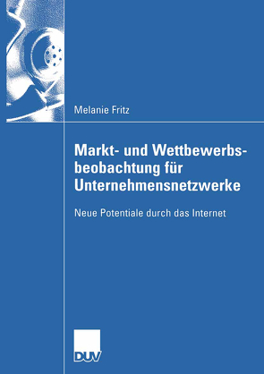 Markt- und Wettbewerbsbeobachtung für Unternehmensnetzwerke von Fritz,  Melanie, Schiefer,  Prof. Dr. Gerhard