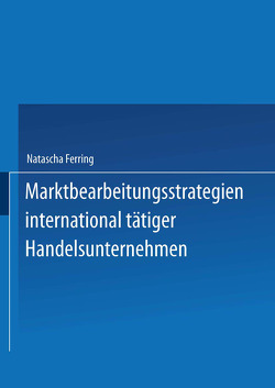 Marktbearbeitungsstrategien international tätiger Handelsunternehmen von Ferring,  Natascha