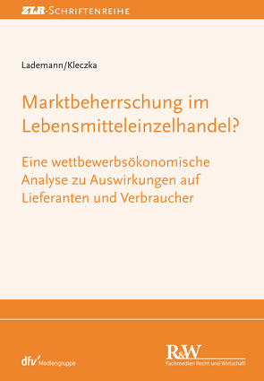 Marktbeherrschung im Lebensmitteleinzelhandel? von Kleczka,  Mitja, Lademann,  Rainer