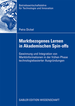 Marktbezogenes Lernen in akademischen Spin-Offs von Dickel,  Petra, Walter,  Prof. Dr. Achim