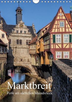 Marktbreit – Perle am südlichen Maindreieck (Wandkalender 2018 DIN A4 hoch) von Will,  Hans