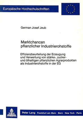 Marktchancen pflanzlicher Industrierohstoffe von Jeub,  German J.