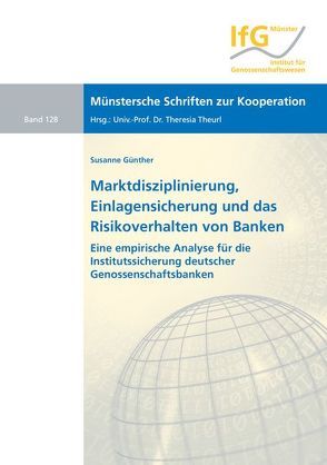 Marktdisziplinierung, Einlagensicherung und das Risikoverhalten von Banken von Günther,  Susanne