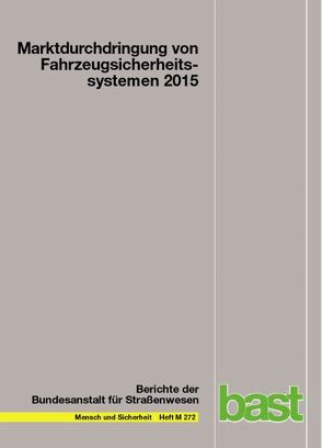 Marktdurchdringung von Fahrzeugsicherheitssystemen 2015 von Gruschwitz,  Dana, Hölscher,  Jana, Raudszus,  Dominik, Zlocki,  Adrian