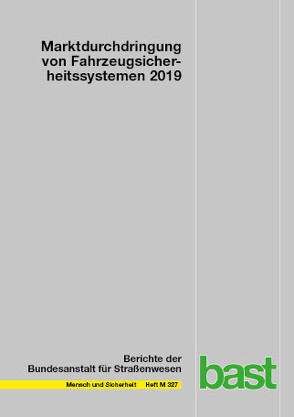 Marktdurchdringung von Fahrzeugsicherheitssystemen 2019 von Gruschwitz,  Dana, Hölscher,  Jana, Hoß,  Michael, Pirsig,  Tim, Schulte,  Kevin, Woopen,  Timo