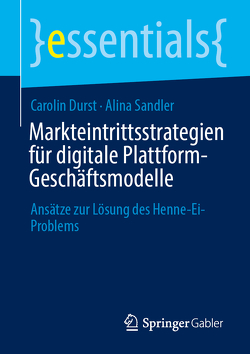 Markteintrittsstrategien für digitale Plattform-Geschäftsmodelle von Durst,  Carolin, Sandler,  Alina