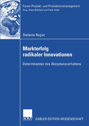 Markterfolg radikaler Innovationen von Huber,  Prof. Dr. Frank, Regier,  Stefanie