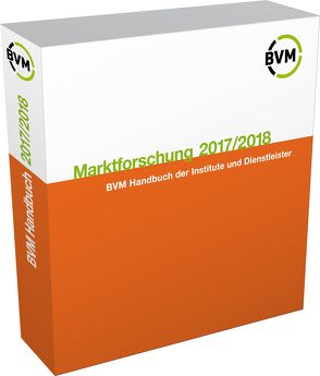 Marktforschung 2017/2018 von BVM Berufsverband Deutscher Markt- und Sozialforscher e.V.,  BVM