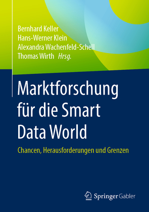 Marktforschung für die Smart Data World von Keller,  Bernhard, Klein,  Hans-Werner, Wachenfeld-Schell,  Alexandra, Wirth,  Thomas